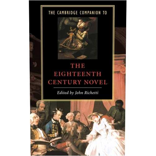 John Richetti The Cambridge Companion to the Eighteenth-Century Novel (Cambridge Companions to Literature)