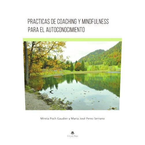 MIREIA POCH GAUDIER,MARIA JOSE PEREZ SERRANO Prácticas de coaching y mindfulness para el autoconocimiento (Spanish Edition)