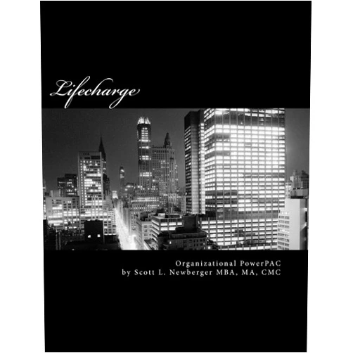 By Scott L. Newberger MBA (Author) Lifecharge Organizational PowerPAC