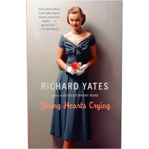 By Richard Yates (Author) Format: Kindle Edition Young Hearts Crying (Vintage Contemporaries)