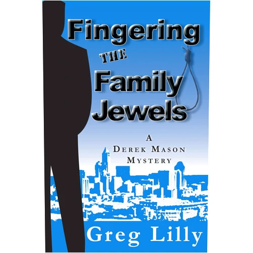 By Greg Lilly (Author) Format: Kindle Edition Fingering the Family Jewels (A Derek Mason Mystery Book 1)