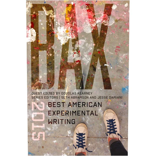 Seth Abramson,Jesse Damiani,Douglas Kearney BAX 2015: Best American Experimental Writing