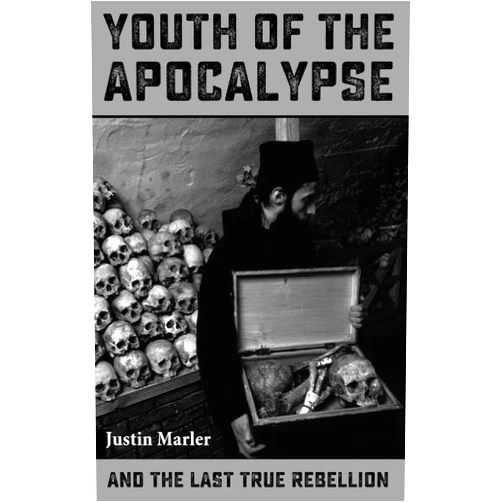 By Justin Marler (Author) Format: Kindle Edition Youth of the Apocalypse: And the Last True Rebellion