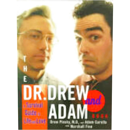 Adam Corolla,Drew Pinsky M.D.,Marshall Fine The Dr. Drew and Adam Book: A Survival Guide To Life and Love
