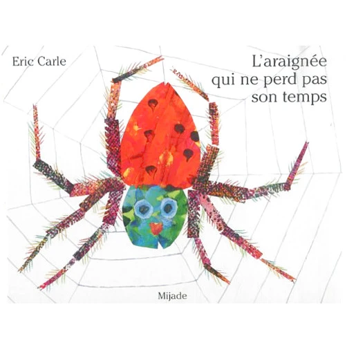Eric Carle L'araignée qui ne perd pas son temps (French Edition)