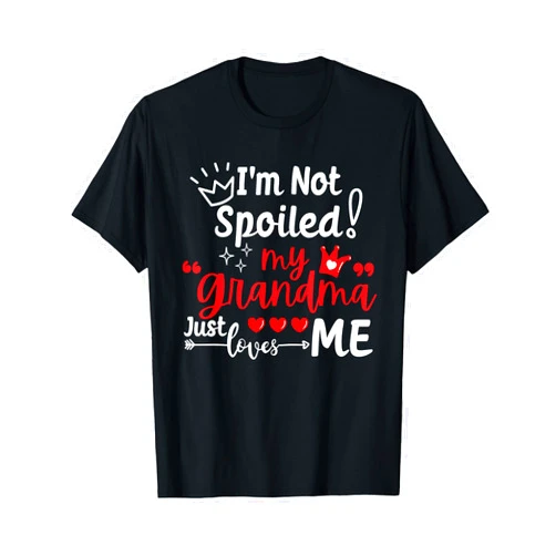 A Funny Best Friend Not Spoiled My Family Loves Me I'm Not Spoiled My Grandma Just Loves Me Team Kids Matching T-Shirt