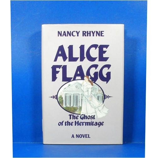 Nancy Rhyne Alice Flagg: The Ghost of the Hermitage : A Novel