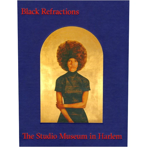 Connie H. Choi,Thelma Golden,Kellie Jones,Pauline Willis Black Refractions: Highlights from The Studio Museum in Harlem