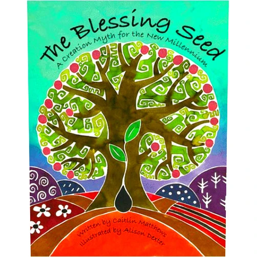 By Caitlin Matthews (Author), Alison Dexter (Illustrator) The Blessing Seed: A Creation Myth for the New Millennium