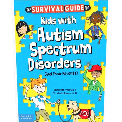 Elizabeth Verdick,Elizabeth Reeve The Survival Guide for Kids with Autism Spectrum Disorders (And Their Parents)