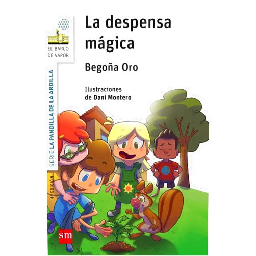 Spanish Edition by Begoña Oro Pradera (Author), Dani Montero (Illustrator) La pandilla de la ardilla 1 . La despensa mágica