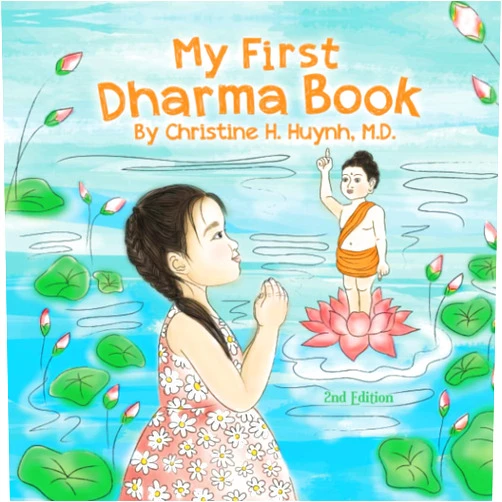By Christine H. Huynh M.D. (Author) My First Dharma Book: A Children's Book on The Five Precepts and Five Mindfulness Trainings In Buddhism. Teaching Kids The Moral Foundation To Succeed ... the Buddha's Teachings into Practice)