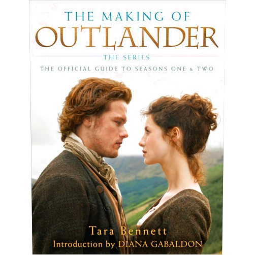 By Tara Bennett (Author), Diana Gabaldon (Introduction) The Making of Outlander: The Series: The Official Guide to Seasons One & Two