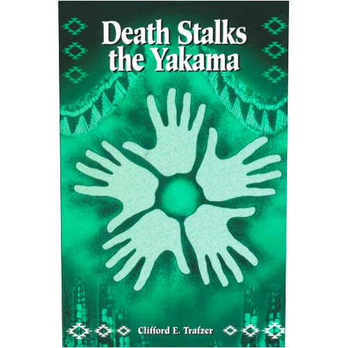 By Clifford E. Trafzer (Author) Death Stalks the Yakama: Epidemiological Transitions and Mortality on the Yakama Indian Reservation, 1888-1964