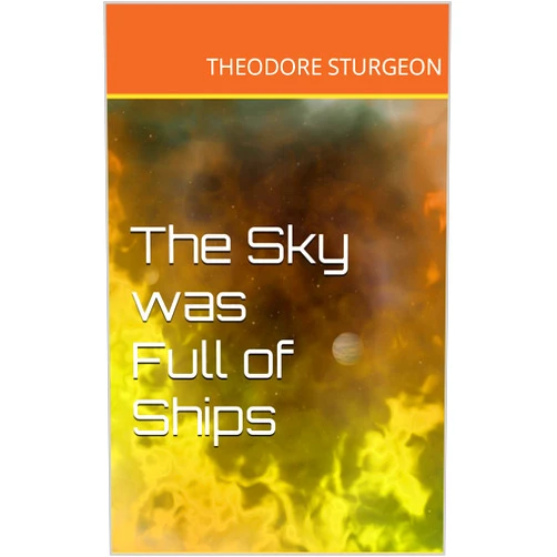 By Theodore Sturgeon (Author), Karina Walter (Translator) Format: Kindle Edition The Sky was Full of Ships