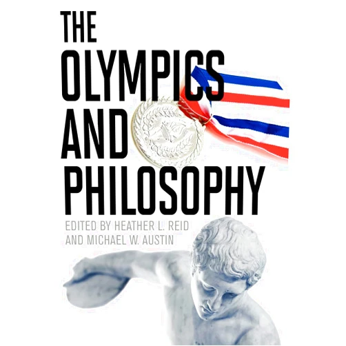 Heather L. Reid,Michael W. Austin,Raymond Angelo Belliotti,Scott F. Parker,Paul A. Cantor,Peter Hufnagel,Jesús Ilundáin,Douglas W. McLaughlin,Cesar R. Torres,Milan Hosta,Jeffrey Fry,Stephen Kershnar,Joseph D. Lewandowski,Regan Reitsma,Pellom McDaniels III,Kutte Jönsson,Charlene Weaving,Charles Taliaferro,Michel LeGall,Alun R. Hardman,Matthew Sharpe,Hywel Iorwerth The Olympics and Philosophy (Philosophy Of Popular Culture)