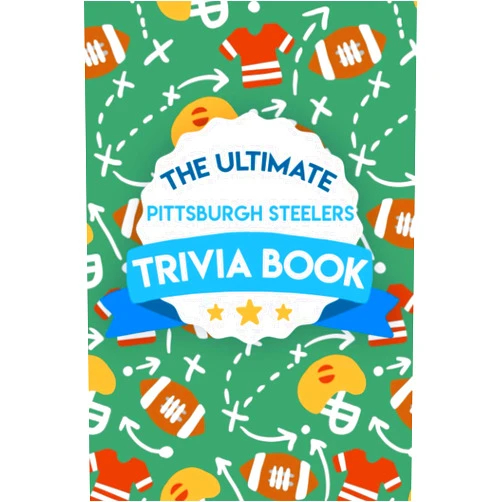 Tennille Naugher The Ultimate Pittsburgh Steelers Trivia Book: Gifts For The Steelers Fan