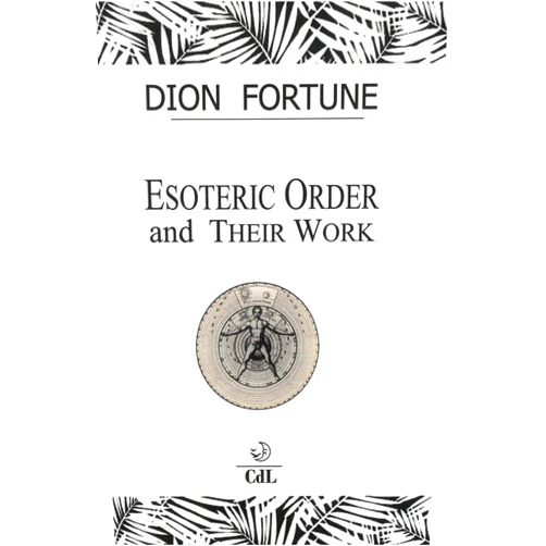 By Dion Fortune (Author) Format: Kindle Edition Esoteric Orders and Their Work
