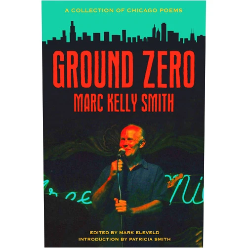By Marc Kelly Smith (Author), Mark Eleveld (Editor), Patricia Smith (Introduction) & 0 more Format: Kindle Edition Ground Zero: A Collection of Chicago Poems