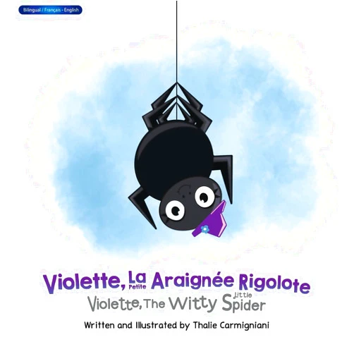 Thalie Carmigniani Violette, La Petite Araignée Rigolote Violette, The Witty Little Spider (French and English) (French Edition)