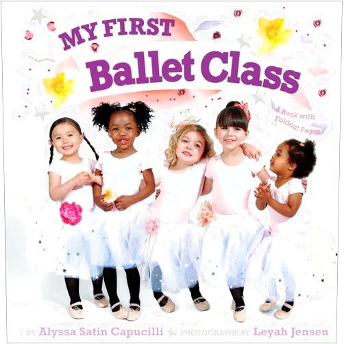 Alyssa Satin Capucilli,Leyah Jensen My First Ballet Class: A Book with Foldout Pages