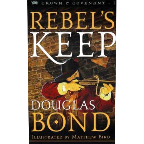 By Douglas Bond (Author) Duncan's War/King's Arrow/Rebel's Keep (Crown and Covenant Series 1-3)