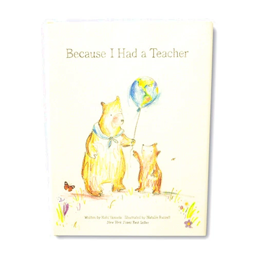 By Kobi Yamada (Author), Natalie Russell (Illustrator) Because I Had a Teacher — New York Times best seller