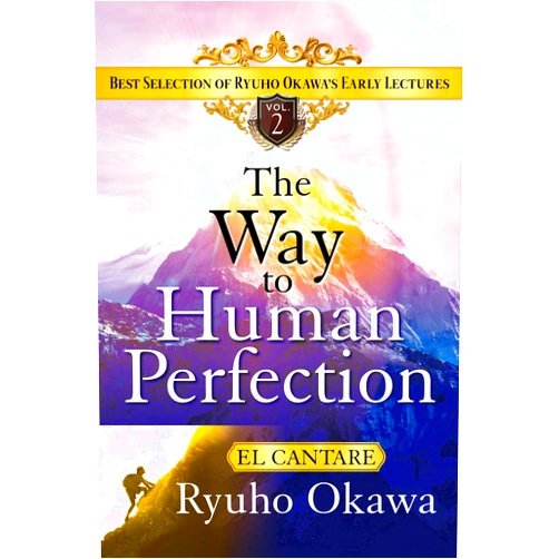 Ryuho Okawa Way to Human Perfection: Best Selection of Ryuho Okawa's Early Lectures
