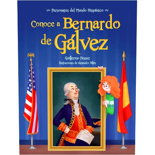 Guillermo Fesser,Alejandro Villén Conoce a Bernardo de Gálvez / Get to Know Bernardo de Gálvez (Spanish Edition) (Personajes del Mundo Hispanico / Historical Figures of the H)