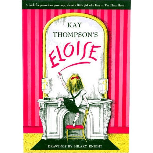 By Kay Thompson (Author), Hilary Knight (Illustrator) Eloise: A Book for Precocious Grown Ups