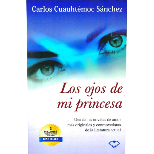 Carlos Cuauhtemoc Sánchez Los Ojos De Mi Princesa (Spanish Edition)