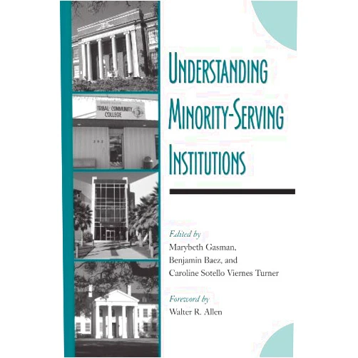 By Marybeth Gasman (Editor), Benjamin Baez (Editor), Caroline Sotello Viernes Turner (Editor), Walter R. Allen (Foreword) & 1 more Format: Kindle Edition Understanding Minority-Serving Institutions