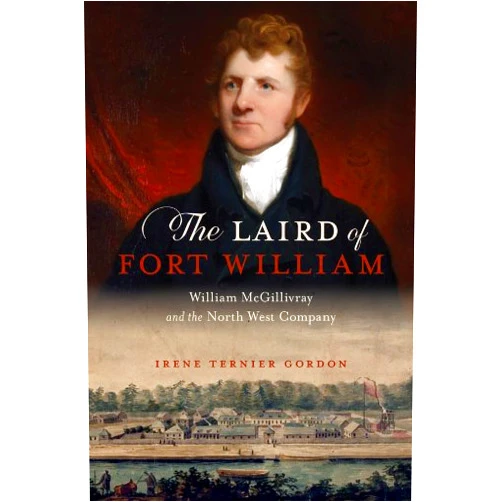 By Irene Ternier Gordon (Author) Format: Kindle Edition The Laird of Fort William: William McGillivray and the North West Company