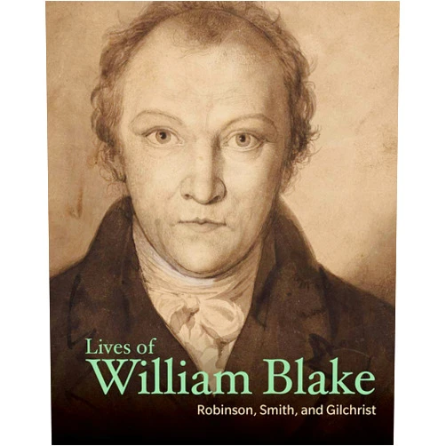 Henry Crabb Robinson,John Thomas Smith,Alexander Gilchrist Lives of William Blake (Lives of the Artists)