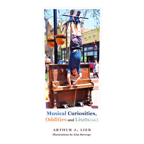 Arthur J. Lieb,Kim Borrego Musical Curiousities, Oddities and Liszts [sic]