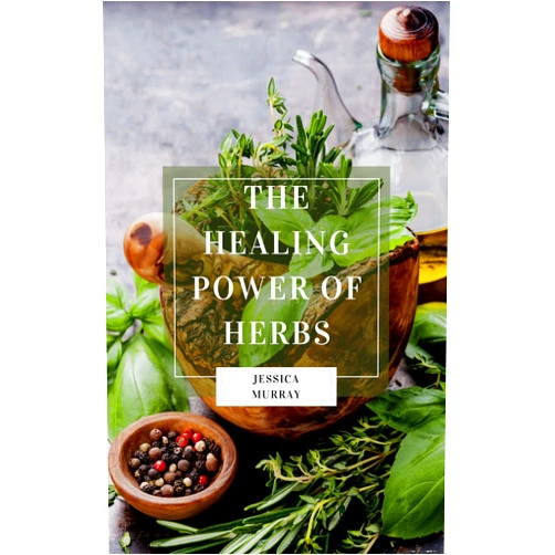 Jessica Murray THE HEALING POWER OF HERBS: How Herbal Remedies Can Help with Diabetes