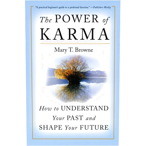 By Mary T Browne (Author) The Power of Karma: How to Understand Your Past and Shape Your Future
