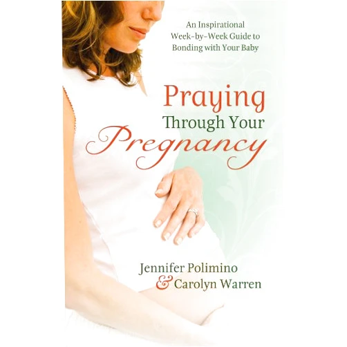 By Jennifer Polimino (Author), Carolyn Warren (Author) Praying Through Your Pregnancy: An Inspirational Week-by-Week Guide for Bonding with Your Baby