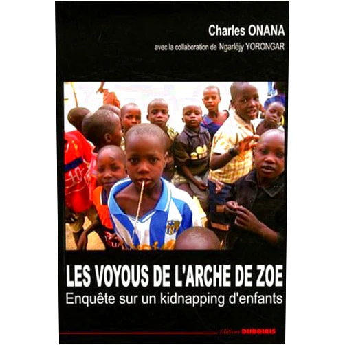 French Edition by Charles Onana (Author), Ngarlejy Yorongar (Contributor) LES VOYOUS DE LARCHE DE ZOE