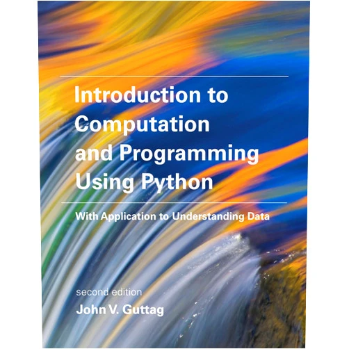 John V. Guttag Introduction to Computation and Programming Using Python, second edition: With Application to Understanding Data