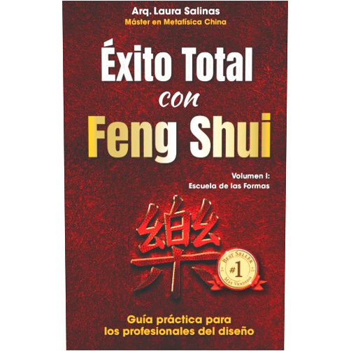 Laura Salinas Éxito total con Feng Shui. Volumen 1 Escuela de las formas: Guía práctica para los profesionales del diseño (Spanish Edition)