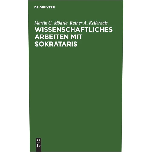 Martin G. Möhrle,Rainer A. Kellerhals Wissenschaftliches Arbeiten mit SOKRATARIS: Interaktives Erstellen von Definitionen am Personal Computer (German Edition)