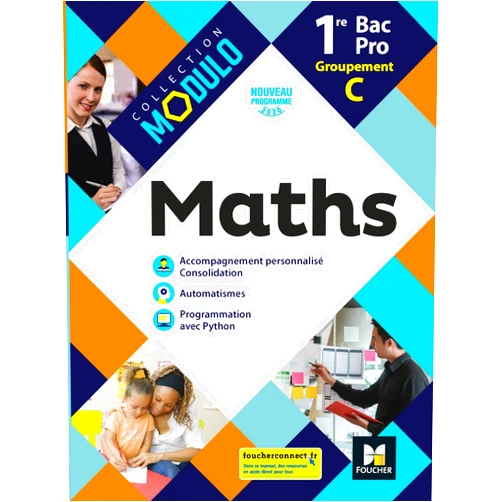 Denise Laurent,Isabelle Baudet,Ludivine Druel-Lefebvre,Laurent Breitbach,Hervé Gabillot,Marie Bouteiller,Sarah Bouyanzer,Anna Lou Modulo - MATHEMATIQUES 1re Bac Pro Groupement C - Ed. 2020 - Livre élève