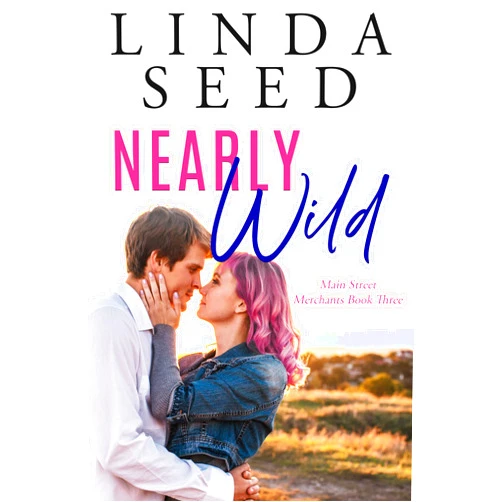 By Linda Seed (Author) Format: Kindle Edition Nearly Wild (Main Street Merchants Book 3)