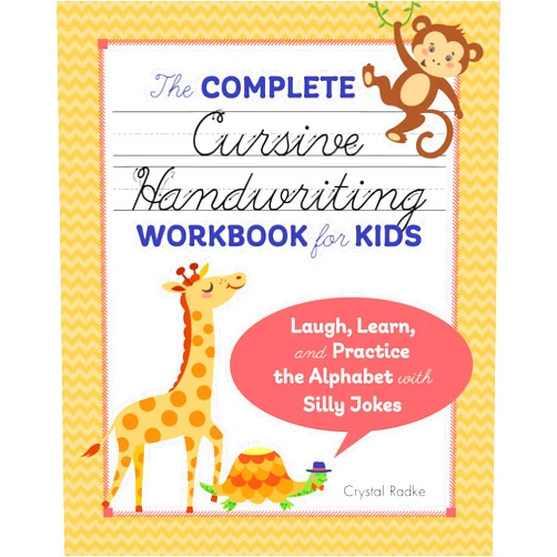 Crystal Radke The Complete Cursive Handwriting Workbook for Kids: Laugh, Learn, and Practice the Alphabet with Silly Jokes