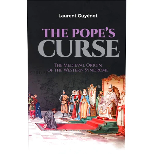 Laurent Guyénot The Pope's Curse: The Medieval Origin of the Western Syndrome