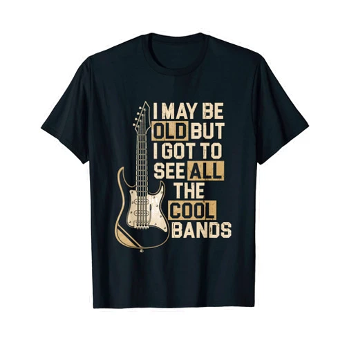 Vintage guitarist musician apparel I May Be Old But I Got To See All The Best Cool Bands T-Shirt