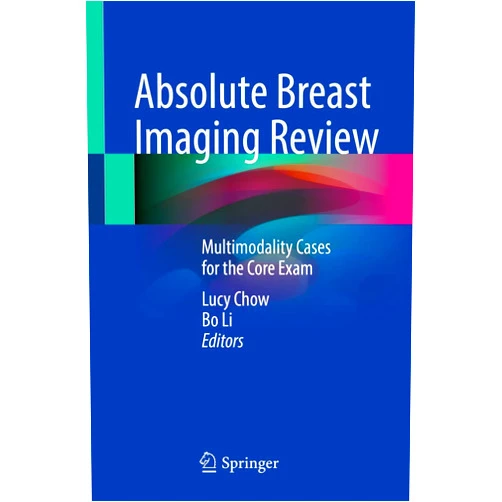 Lucy Chow,Bo Li Absolute Breast Imaging Review: Multimodality Cases for the Core Exam