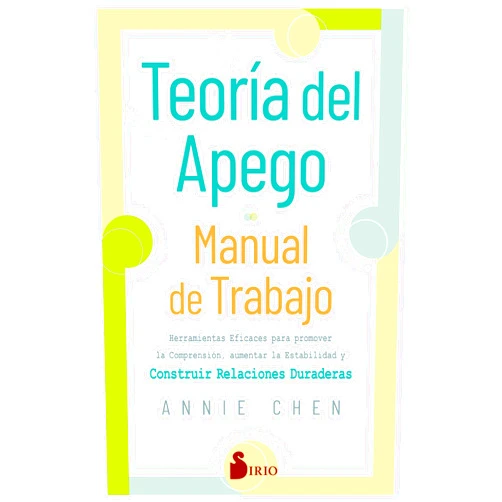 Spanish Edition by Annie Chen (Author), Teresa Gomez Herrera (Translator) Teoría del apego. Manual de trabajo: Herramientas eficaces para promover la comprensión, aumentar la estabilidad y construir relaciones duraderas (Spanish Edition)