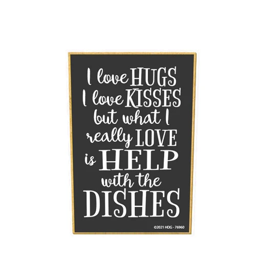 Honey Dew Gifts, I Love Hugs I Love Kisses But I Love is Help with The Dishes, 2.5 Inch by 3.5 Inch, Made in USA, Mom Magnet, Decorative Refrigerator Magnets, 76960